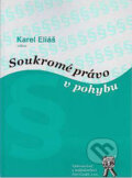 Kniha: Soukromé právo v pohybu (Karel Eliáš). Aleš Čeněk, 2005 Kniha: Soukromé právo v pohybu (Karel Eliáš). Aleš Čeněk, 2005