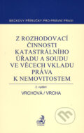 Z rozhodovací činnosti katastrálního úřadu a soudu ve věcech vkladu práva k nemovitostem - Karin Vrchová, Pavel Vrcha, C. H. Beck, 2007