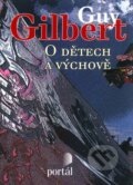 Kniha: O dětech a výchově (Guy Gilbert), 2009 Kniha: O dětech a výchově (Guy Gilbert), 2009