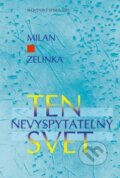 Kniha: Ten nevyspytateľný svet (Milan Zelinka). Slovenský spisovateľ, 2009 Kniha: Ten nevyspytateľný svet (Milan Zelinka). Slovenský spisovateľ, 2009