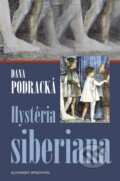 Kniha: Hystéria siberiana (Dana Podracká). Slovenský spisovateľ, 2009 Kniha: Hystéria siberiana (Dana Podracká). Slovenský spisovateľ, 2009
