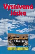 Kniha: Vysnívaná láska (Dorothy Garlock). Slovenský spisovateľ, 2009 Kniha: Vysnívaná láska (Dorothy Garlock). Slovenský spisovateľ, 2009