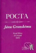 Kniha: Pocta Jánu Gronskému (Jiří Jirásek a Karel Klíma). Aleš Čeněk, 2008 Kniha: Pocta Jánu Gronskému (Jiří Jirásek a Karel Klíma). Aleš Čeněk, 2008