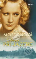 Kniha: Dom pri jazere (Kate Morton), 2009 Kniha: Dom pri jazere (Kate Morton), 2009