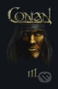 Kniha: Conan III. (Robert E. Howard). Nakladatelství Aurora, 2009 Kniha: Conan III. (Robert E. Howard). Nakladatelství Aurora, 2009