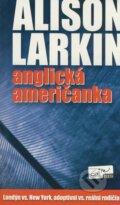 Kniha: Anglická Američanka (Alison Larkin). Evitapress, 2009 Kniha: Anglická Američanka (Alison Larkin). Evitapress, 2009