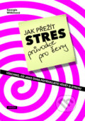 Kniha: Jak přežít stres (Georgia Witkinová). Práh, 2009 Kniha: Jak přežít stres (Georgia Witkinová). Práh, 2009