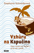 Kniha: Vzhůru na Kapučíno (Stephanie Schneiderová). Práh, 2009 Kniha: Vzhůru na Kapučíno (Stephanie Schneiderová). Práh, 2009