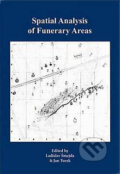 Kniha: Spatial Analysis of Funerary Areas (Ladislav Šmejda a Jan Turek). Aleš Čeněk, 2005 Kniha: Spatial Analysis of Funerary Areas (Ladislav Šmejda a Jan Turek). Aleš Čeněk, 2005