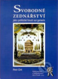 Kniha: Svobodné zednářství jako politické hnutí sui generis (Petr Ort), 2006 Kniha: Svobodné zednářství jako politické hnutí sui generis (Petr Ort), 2006