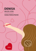 Kniha: Denisa maluje lásku (Ivana Peroutková). Artur, 2009 Kniha: Denisa maluje lásku (Ivana Peroutková). Artur, 2009