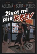 Kniha: Život mi pije krev (Gabriel Soria, Jessica Abel a Warren Pleece). BB/art, 2009 Kniha: Život mi pije krev (Gabriel Soria, Jessica Abel a Warren Pleece). BB/art, 2009