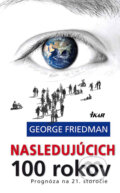 Kniha: Nasledujúcich 100 rokov (George Friedman), 2009 Kniha: Nasledujúcich 100 rokov (George Friedman), 2009