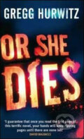 Kniha: Or She Dies (Gregg Hurwitz). Sphere, 2009 Kniha: Or She Dies (Gregg Hurwitz). Sphere, 2009