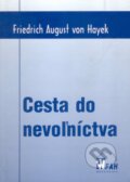 Kniha: Cesta do nevoľníctva (Friedrich August von Hayek). Nadácia F.A. Hayeka, 2001 Kniha: Cesta do nevoľníctva (Friedrich August von Hayek). Nadácia F.A. Hayeka, 2001