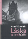 Kniha: Láska ve smutné době (Hanif Kureishi). Dokořán, 2010 Kniha: Láska ve smutné době (Hanif Kureishi). Dokořán, 2010