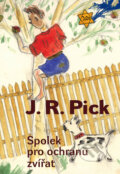 Kniha: Spolek pro ochranu zvířat (J.R. Pick). Rozmluvy, 2009 Kniha: Spolek pro ochranu zvířat (J.R. Pick). Rozmluvy, 2009