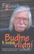 Kniha: Buďme k sobě vlídní (Josef Fousek). Brána, 2006 Kniha: Buďme k sobě vlídní (Josef Fousek). Brána, 2006
