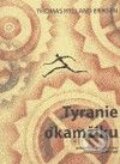 Kniha: Tyranie okamžiku (Thomas Hylland Eriksen). Doplněk, 2005 Kniha: Tyranie okamžiku (Thomas Hylland Eriksen). Doplněk, 2005