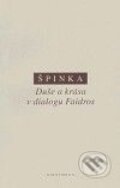 Kniha: Duše a krása v dialogu Faidros (Štěpán Špinka). OIKOYMENH, 2009 Kniha: Duše a krása v dialogu Faidros (Štěpán Špinka). OIKOYMENH, 2009