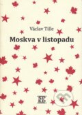Kniha: Moskva v listopadu (Václav Tille). Společnost pro kulturní dějiny, 2009 Kniha: Moskva v listopadu (Václav Tille). Společnost pro kulturní dějiny, 2009