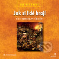 Audiokniha: Jak si lidé hrají (Eric Berne), 2018 Audiokniha: Jak si lidé hrají (Eric Berne), 2018