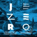 Audiokniha: Jezero (Bianca Bellová), 2018 Audiokniha: Jezero (Bianca Bellová), 2018
