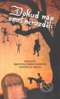 Kniha: Dokud nás smrt nerozdělí (Kristina Haidingerová). Netopejr, 2019 Kniha: Dokud nás smrt nerozdělí (Kristina Haidingerová). Netopejr, 2019