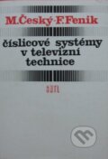 Kniha: Číslicové systémy v televizní technice (Milan Český). SNTL, 1983 Kniha: Číslicové systémy v televizní technice (Milan Český). SNTL, 1983