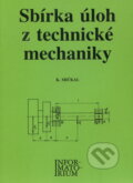 Kniha: Sbírka úloh z technické mechaniky (Karel Mičkal). Informatorium, 1998 Kniha: Sbírka úloh z technické mechaniky (Karel Mičkal). Informatorium, 1998