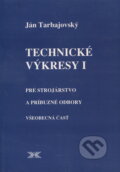 Kniha: Technické výkresy I. (Ján Tarbajovský). Alfa, 1987 Kniha: Technické výkresy I. (Ján Tarbajovský). Alfa, 1987