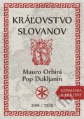 Kráľovstvo Slovanov - Mauro Orbini, Pop Dukljanin, Nitrava, 2020