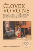 Kniha: Človek vo vojne (Gabriela Dudeková Kováčová). VEDA, 2019 Kniha: Človek vo vojne (Gabriela Dudeková Kováčová). VEDA, 2019