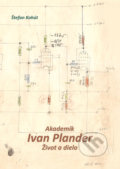 Kniha: Akademik Ivan Plander (Štefan Kohút). VEDA, 2019 Kniha: Akademik Ivan Plander (Štefan Kohút). VEDA, 2019