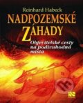 Kniha: Nadpozemské záhady (Reinhard Habeck). NS Svoboda, 2018 Kniha: Nadpozemské záhady (Reinhard Habeck). NS Svoboda, 2018