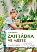 Kniha: Zahrádka ve městě (Silvia Appelová). Esence, 2020 Kniha: Zahrádka ve městě (Silvia Appelová). Esence, 2020