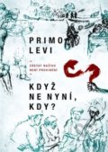 Kniha: Když ne nyní, kdy? (Primo Levi). Leda, 2020 Kniha: Když ne nyní, kdy? (Primo Levi). Leda, 2020