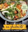 Kniha: Low Carb recepty na zhubnutí a snížení hladiny cukru (Giancarlo Caldesi). Alpha book, 2020 Kniha: Low Carb recepty na zhubnutí a snížení hladiny cukru (Giancarlo Caldesi). Alpha book, 2020