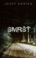 Kniha: Smršť (Jozef Karika), 2020 Kniha: Smršť (Jozef Karika), 2020