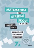 Kniha: Matematika pro střední školy 7.díl - Zkrácená verze (Jana Kalová a Václav Zemek). Didaktis, 2020 Kniha: Matematika pro střední školy 7.díl - Zkrácená verze (Jana Kalová a Václav Zemek). Didaktis, 2020