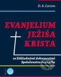 Kniha: Evanjelium Ježiša Krista (D.A. Carson). Porta Libri, 2020 Kniha: Evanjelium Ježiša Krista (D.A. Carson). Porta Libri, 2020