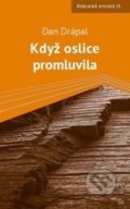 Kniha: Když oslice promluvila (Dan Drápal). Návrat domů, 2016 Kniha: Když oslice promluvila (Dan Drápal). Návrat domů, 2016