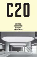 Kniha: C20: Sprievodca architektúrou Bratislavy - Funkčné mesto (Martin Zaiček a Peter Szalay), 2020 Kniha: C20: Sprievodca architektúrou Bratislavy - Funkčné mesto (Martin Zaiček a Peter Szalay), 2020