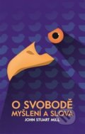 Kniha: O svobodě myšlení a slova (John Stuart Mill). Institute H21, 2020 Kniha: O svobodě myšlení a slova (John Stuart Mill). Institute H21, 2020