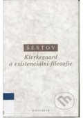 Kniha: Kierkegaard a existenciální filosofie (Lev Šestov). OIKOYMENH, 2005 Kniha: Kierkegaard a existenciální filosofie (Lev Šestov). OIKOYMENH, 2005