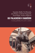 Kniha: Od Palackého k Babišovi (Stanislav a kol. Balík). Dokořán, 2019 Kniha: Od Palackého k Babišovi (Stanislav a kol. Balík). Dokořán, 2019