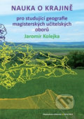 Kniha: Nauka o krajině (Jaromír Kolejka). Muni Press, 2014 Kniha: Nauka o krajině (Jaromír Kolejka). Muni Press, 2014