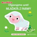 Kniha: Objavujeme svet! - Mláďatá z farmy (Svojtka&Co.). Svojtka&Co., 2020 Kniha: Objavujeme svet! - Mláďatá z farmy (Svojtka&Co.). Svojtka&Co., 2020