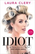 Kniha: Idiot (Laura Clery). Simon & Schuster, 2019 Kniha: Idiot (Laura Clery). Simon & Schuster, 2019