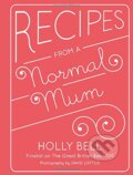 Kniha: Recipes from a Normal Mum (Holly Bell). Quadrille, 2014 Kniha: Recipes from a Normal Mum (Holly Bell). Quadrille, 2014